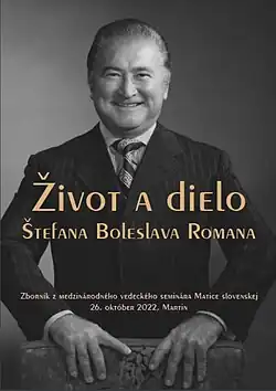 Život a dílo Štefana Boleslava Romana (sestavila Zuzana Pavelcová), Matica slovenská, 2023